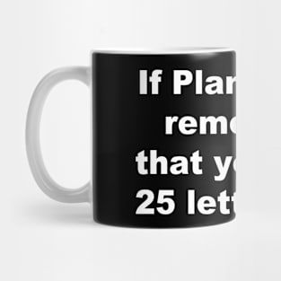 If plan A fails, remember that you have 25 letters left. Mug